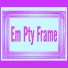 Em Pty Frame