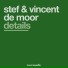 Stef, Vincent de Moor