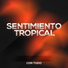 SENTIMIENTO TROPICAL
