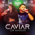 Caviar Com Rapadura