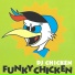 FUNKY CHICKEN