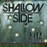 Shallow Side