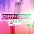 Creepy Green