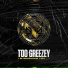 Too Greezey