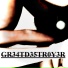 GR34TD35TR0Y3R