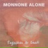 Monnone Alone