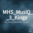 Mr Chronicles, MHS MusiQ