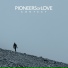 Pioneers Of Love
