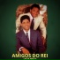 Amigos do Rei