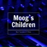 Moog's Children