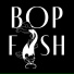 Bopfish