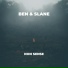 BEN & SLANE