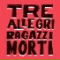 Tre allegri ragazzi morti