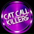 Cat Call Killers