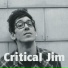 Critical Jim