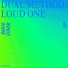 Loud One, Dual Method