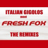 Italian Gigolos meets Fresh Fox