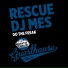 DJ Mes, Rescue