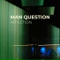 Man Question