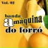 A MAQUINA DO FORRO