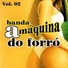 A MAQUINA DO FORRO