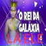 O Rei da Galáxia