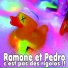Ramone et Pédro: c'est pas des rigolos!!