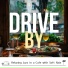 Drive by