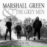 Marshall Green & The Grey Men