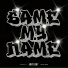 samemyname?