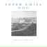 Super Chill Dog