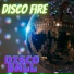 Disco Fire