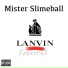 Mister Slimeball