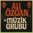 ALİ ÖZGAN ve MÜZİK GRUBU