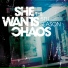 She Wants Chaos
