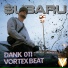 Dank 011, Vortex Beat