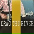 Drag The River