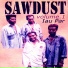 SAWDUST BAND