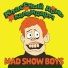 Mad Show Boys