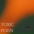 Toxic Poisn
