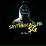 SAYTHEYCALLMESG