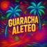 Guaracha, Dj Aza, Aleteo Beatz