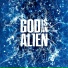 God Is An Alien