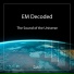 EM Decoded