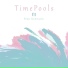 Timepools ft. Rick Schmunk