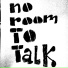 No Room To Talk