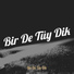 Bir De Tüy Dik