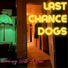 Last Chance Dogs