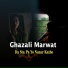 Ghazali Marwat