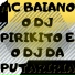 DJPIRIKITO, MC BAIANO